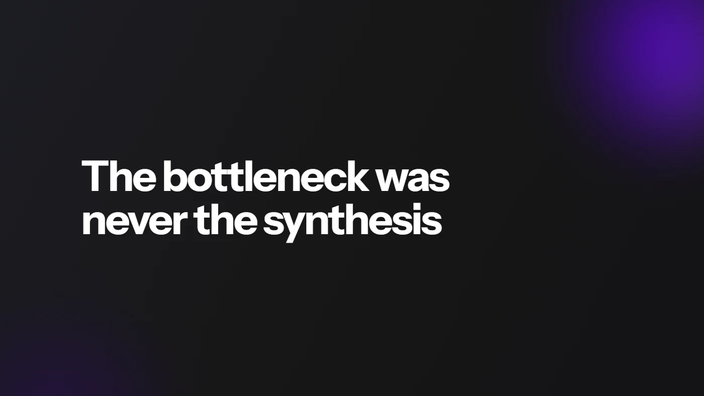 The bottleneck was never the synthesis