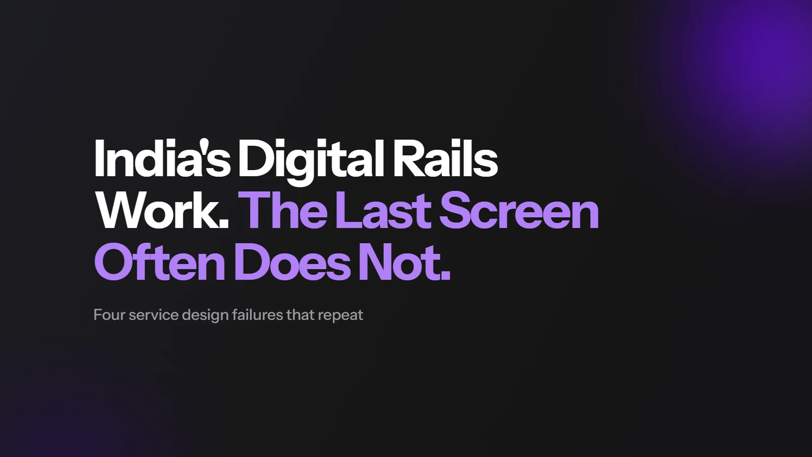 India's Digital Rails Work. The Last Screen Often Does Not.