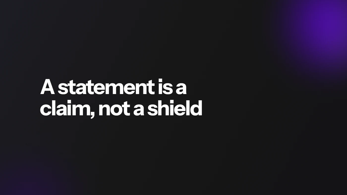 A statement is a claim, not a shield